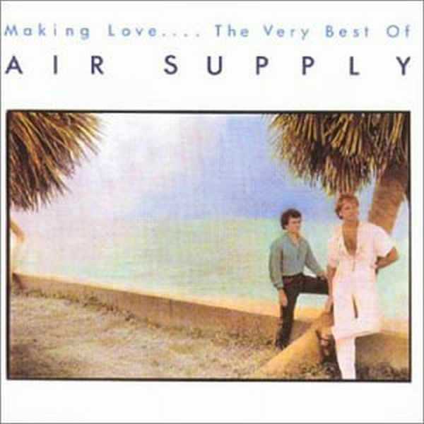 Air Supply - Making Love.... The Very Best Of Air Supply