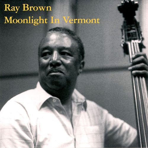 Ray Brown – Moonlight In Vermont